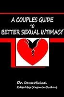 A Couples Guide to Better Sexual Intimacy 1312769904 Book Cover
