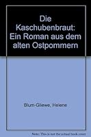 Die Kaschubenbraut: Ein Roman aus dem alten Ostpommern 3431023436 Book Cover