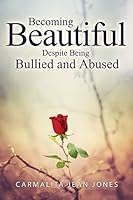 Becoming Beautiful Despite Being Bullied and Abused 1634496833 Book Cover