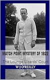  Match Point Mystery of 1922: The Lounge Lizards\' Court (English Edition)