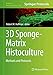 3D Sponge-Matrix Histoculture: Methods and Protocols (Methods in Molecular Biology (1760))