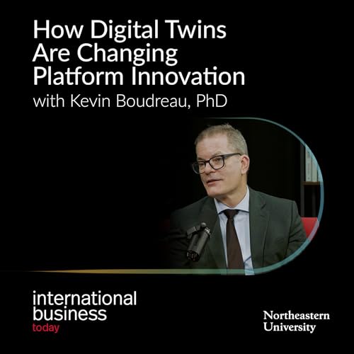 How Digital Twins Are Changing Platform Innovation with Kevin Boudreau, MIT PhD