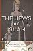 The Jews of Islam (Princeton Classics)