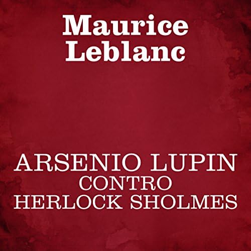Arsenio Lupin contro Herlock Sholmes - Maurice Leblanc