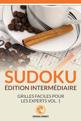 Sudoku Édition Intermédiaire : Grilles Faciles Pour Les Experts Vol. 1 (French Edition)
