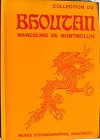 Collection du Bhoutan: Catalogue (Collections du Musée d'ethnographie de Neuchâtel) 2880780012 Book Cover