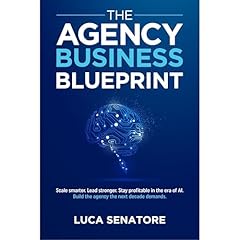 THE AGENCY BUSINESS BLUEPRINT Audiobook By Luca Senatore cover art