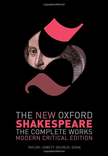 The New Oxford Shakespeare: The Complete Works: Modern Critical Edition
