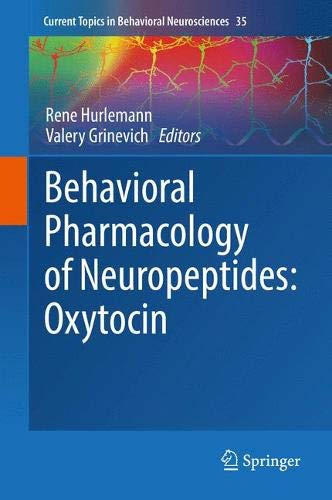 Behavioral Pharmacology of Neuropeptides: Oxytocin (Current Topics in Behavioral Neurosciences)
