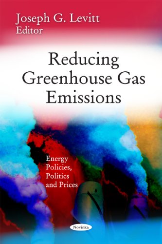 Reducing Greenhouse Gas Emissions (Energy Policies, Politics and Prices)