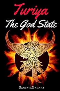 Turiya - The God State: Beyond Kundalini, Kriya Yoga & all Spirituality: 5