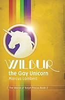 Wilbur the Gay Unicorn 1519100191 Book Cover