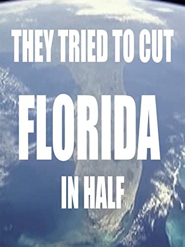 They Tried To Cut Florida In Half!