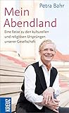 Mein Abendland: Eine Reise zu den kulturellen und religiösen Ursprüngen unserer Gesellschaft - Petra Bahr 