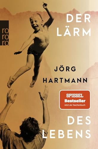 Der Lärm des Lebens: 'Hingebungsvoll … Ein Buch, das einen umarmt und dankbar macht.' WDR 5