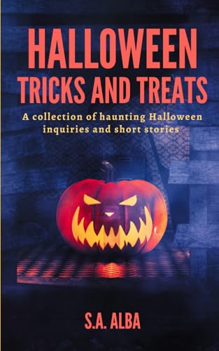 Halloween Tricks and Treats: A collection of haunting Halloween inquiries and short stories
