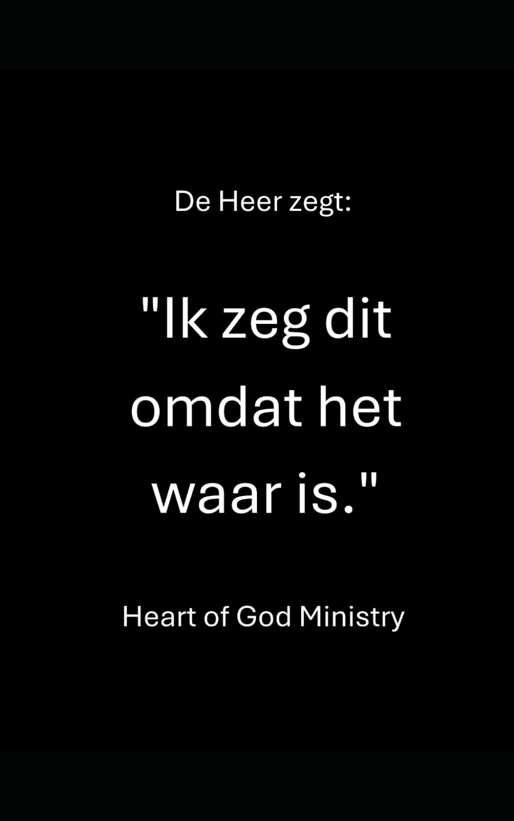 De Heer zegt: "Ik zeg dit omdat het waar is."