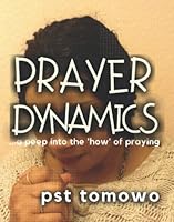 Prayer Dynamics ...: . . . a peep into the 'how' of praying 165704016X Book Cover