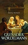  Grenadier Wordelmann: Historischer Roman