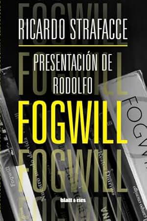 Presentación de Rodolfo Fogwill: Una monografía