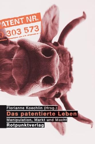 Cover zum Buch Das Patentierte Leben: Manipulation, ...