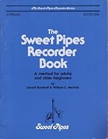 The Sweet Pipes Recorder Book: A Method for Adults and Older Beginners: Soprano, Book One B002XFULBS Book Cover