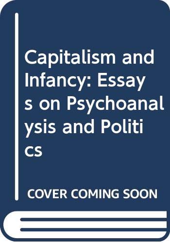 Buy Capitalism and Infancy: Essays on Psychoanalysis and Politics — BookShops.in