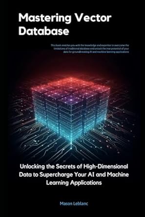 Amazon.com: Mastering Vector Databases: Unlocking the Secrets of High ...