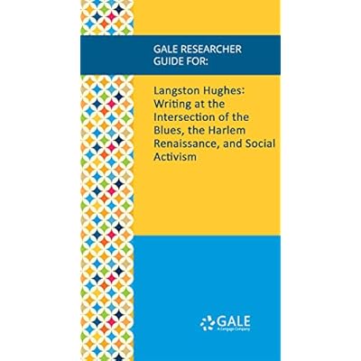 Gale Researcher Guide for: Langston Hughes: Writing at the Intersection of the Blues, the Harlem Renaissance, and Social Activism