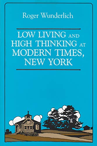 Low Living and High Thinking at Modern Times, New York (Utopianism and Communitarianism) Low Living and High Thinking at Modern Times, New York (Utopianism and Communitarianism)