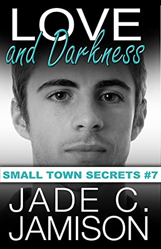 Love and Darkness (Small Town Secrets Book 7) by [Jade C. Jamison]