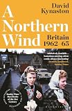 A Northern Wind: Britain 1962-65 (Tales of a New Jerusalem)