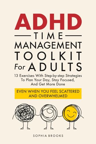ADHD Time Management Toolkit For Adults: 13 Exercises With Step-by-step