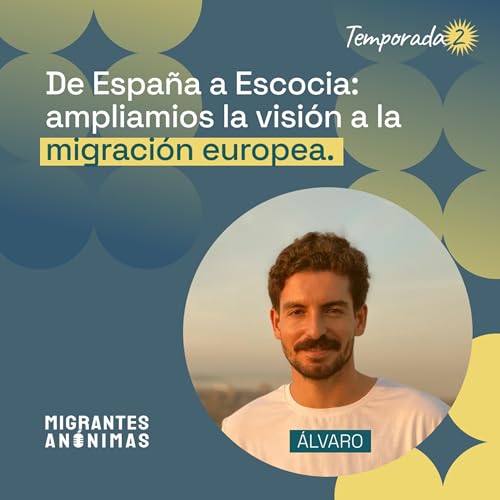 De Espa&ntilde;a a Escocia: ampliamios la visi&oacute;n a la migraci&oacute;n europea.