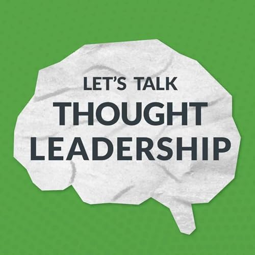 Building a Platform With Purpose: Let&rsquo;s Talk Thought Leadership