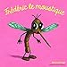 Les Drôles de Petites Bêtes - Frederic le Moustique - Dès 3 ans
