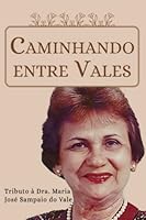 Caminhando entre Vales: Tributo à Dra. Maria José Sampaio do Vale 194986863X Book Cover