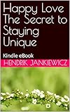 Photo Gallery happy love the secret to staying unique: kindle ebook (english edition) Photo Gallery happy love the secret to staying unique: kindle ebook (english edition)