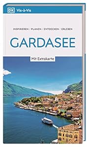 Vis-à-Vis Reiseführer Gardasee: Mit wetterfester Extra-Karte und detailreichen 3-D-Illustrationen. Von Reisenden. Für Reisende.