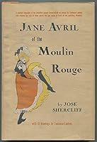 Jane Avril of the Moulin Rouge;: With 13 Toulouse-Lautrec drawings B0007E0K2W Book Cover