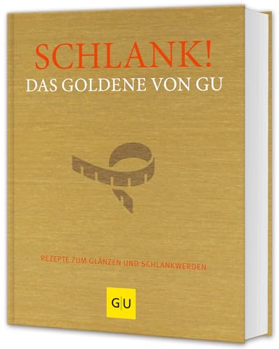 Schlank! Das Goldene von GU: Rezepte zum Glänzen und Schlankwerden (GU Die goldene Reihe) Schlank! Das Goldene von GU: Rezepte zum Glänzen und Schlankwerden (GU Die goldene Reihe)