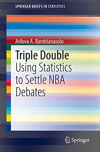 Triple Double: Using Statistics to Settle Nba Debates (Springerbriefs in Statistics) view 2