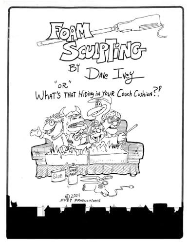 Foam Sculpting by Dave Ivey or What's That Hiding in Your Couch Cushion?!