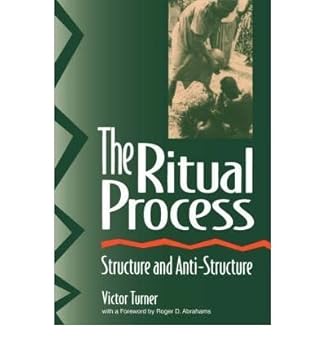 Paperback The Ritual Process: Structure and Anti-Structure Book