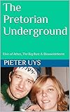 pretorian car care  The Pretorian Underground: Elvis of Athos, The Big Bust & Blouwildebeest (English Edition)