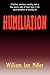 Humiliation: And Other Essays on Honor, Social Discomfort, and Violence