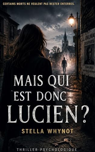 Mais qui est donc Lucien ?: Le thriller psychologique addictif où les morts reviennent et les secrets changent d’identité (French Edition)