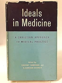 Hardcover Ideals In Medicine A Christian Approach To Medical Practice Book