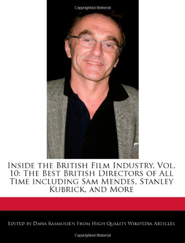 Inside the British Film Industry, Vol. 10: The Best British Directors of All Time Including Sam Mendes, Stanley Kubrick, and More