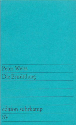 Die Ermittlung: Oratorium in 11 Gesängen (edition suhrkamp) Die Ermittlung: Oratorium in 11 Gesängen (edition suhrkamp)